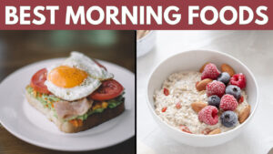 Top 10 Morning Foods You Should Eat Every Day